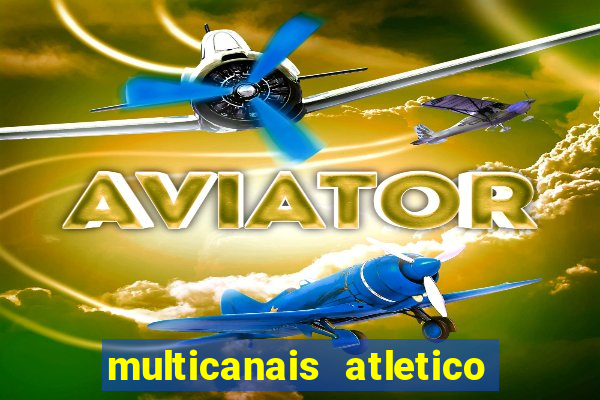 multicanais atletico de madrid